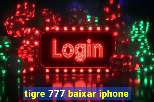 tigre 777 baixar iphone